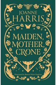 Maiden, Mother, Crone: A Collection A Collection