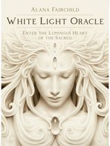 White Light Oracle: Enter the Luminous Heart of the Sacred