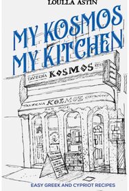My Kosmos My Kitchen: Easy Greek and Cypriot Recipes Easy Greek and Cypriot Recipes