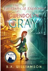 Fantastical Exploits of Gwendolyn Gray: Book 2