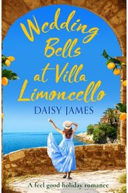 Wedding Bells at Villa Limoncello: A feel good holiday romance A feel good holiday romance
