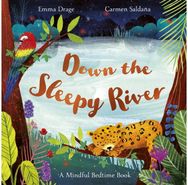 Down the Sleepy River: A Mindful Bedtime Book A Mindful Bedtime Book