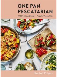 One Pan Pescatarian: 100 Delicious Dinners – Veggie, Vegan, Fish