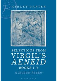 Selections from Virgils Aeneid Books 1-6: A Student Reader A Student Reader