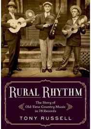 Rural Rhythm: The Story of Old-Time Country Music in 78 Records The Story of Old-Time Country Music in 78 Records