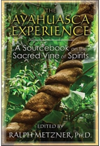 Ayahuasca Experience A Sourcebook on the