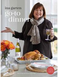 Go-To Dinners: A Barefoot Contessa Cookbook A Barefoot Contessa Cookbook