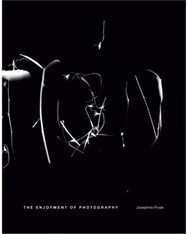 Josephine Pryde: The Enjoyment of Photography The Enjoyment of Photography