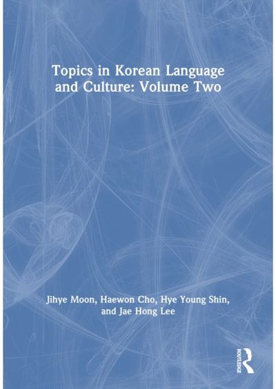 Topics in Korean Language and Culture: Volume Two