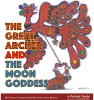 Great Archer and the Moon Goddess My Favourite Chinese Stories Series
