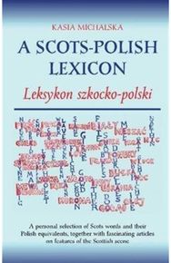 Scots-Polish Lexicon: Leksykon Szkocko-Polski Leksykon Szkocko-Polski