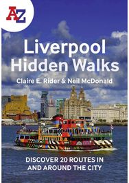 -Z Liverpool Hidden Walks: Discover 20 Routes in and Around the City Discover 20 Routes in and Around the City