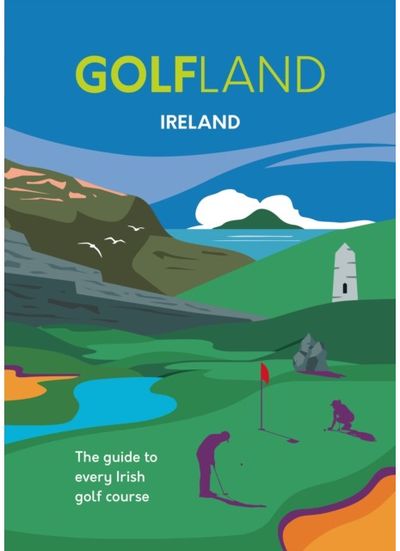 GOLFLAND IRELAND the guide to every