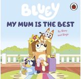 Bluey: My Mum Is the