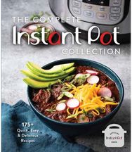 Complete Instant Pot Collection: 250+ Quick & Easy Instant Pot Favorites