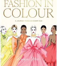 Fashion in Colour: A Journey through Every Hue A Journey through Every Hue