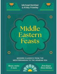 Middle Eastern Feasts: Modern classics from the Mediterranean to the Arabian Sea Modern classics from the Mediterranean to the Arabian Sea