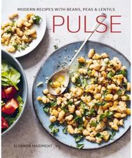 Pulse: Modern Recipes with Beans, Peas & Lentils Modern Recipes with Beans, Peas & Lentils