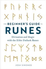 Beginners Guide to Runes: Divination and Magic with the Elder Futhark Runes