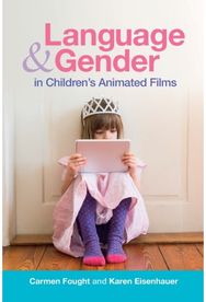 Language and Gender in Childrens Animated Films: Exploring Disney and Pixar Exploring Disney and Pixar