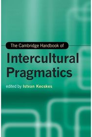 Cambridge Handbook of Intercultural Pragmatics