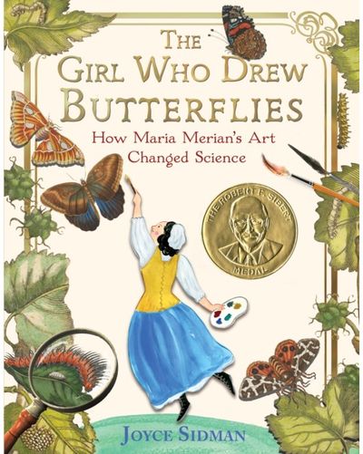 Girl Who Drew Butterflies: How Maria Merian's Art Changed Science