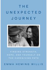 Unexpected Journey: Finding Strength, Hope and Yourself on the Caregiving Path