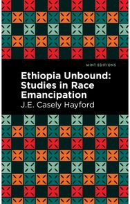 Ethiopia Unbound: Studies in Race Emancipation
