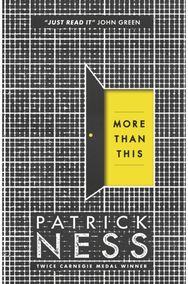 More Than This: A dark and enthralling post-apocalyptic YA novel from multi-award-winning author Patrick Ness