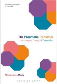 Pragmatic Translator: An Integral Theory of Translation An Integral Theory of Translation