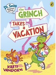 Dr. Seuss Graphic Novel: The Grinch Takes a Vacation: A Grinch Story A Grinch Story