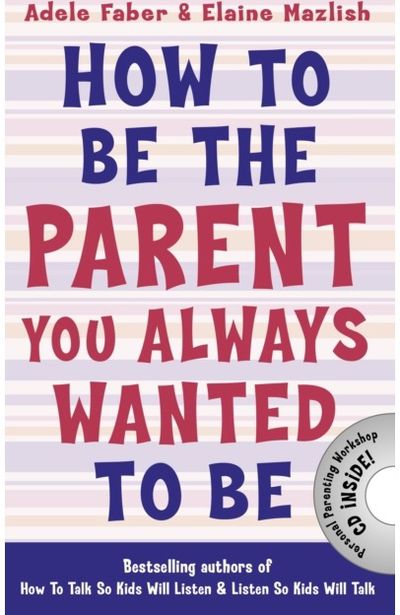 How to Be the Parent