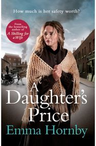 Daughters Price: A gritty and gripping saga romance from the bestselling author of A Shilling for a Wife gripping saga romance from the bestselling author of A Shilling for a Wife