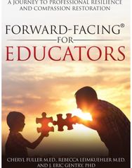 Forward-Facing(R) for Educators: A Journey to Professional Resilience and Compassion Restoration