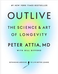 Outlive: The Science and Art of Longevity