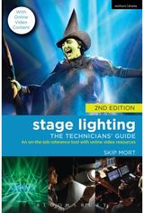 Stage Lighting: The Technicians Guide: An On-the-job Reference Tool with Online Video Resources - 2nd Edition