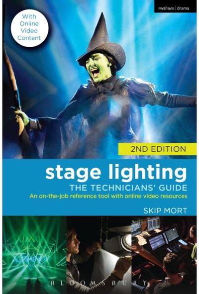 Stage Lighting: The Technicians Guide: An On-the-job Reference Tool with Online Video Resources - 2nd Edition