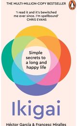 Ikigai: Simple Secrets to a Long and Happy Life
