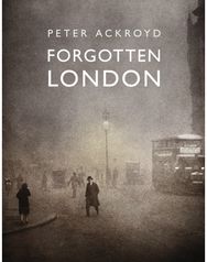 Forgotten London: Exploring the Hidden Life of the City