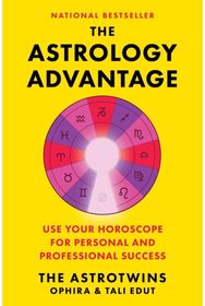 Astrology Advantage: Use Your Horoscope for Personal and Professional Success