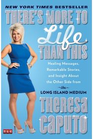 Theres More to Life Than This: Healing Messages, Remarkable Stories, and Insight About the Other Side from the Long Island Medium Remarkable Stories, and Insight About the Other Side from the Long Island Medium