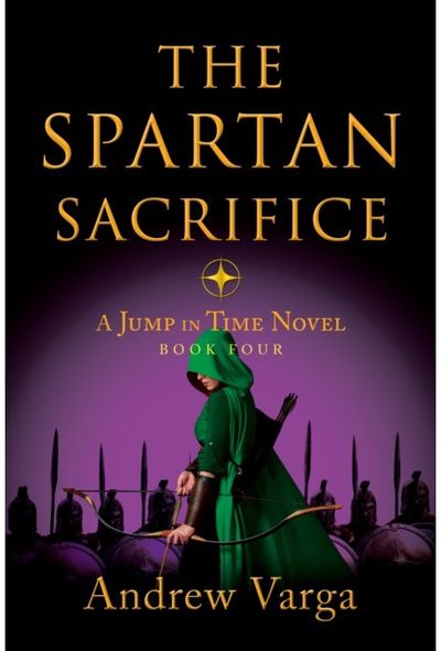 Spartan Sacrifice: A Jump in Time Novel, Book Four