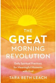GREAT Morning Revolution: Daily Spiritual Practices for Meaningful Moments with God