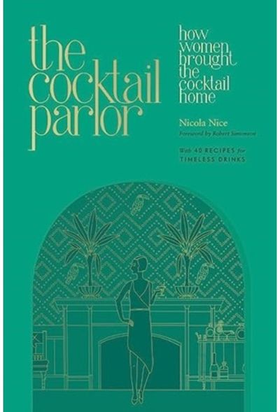 Cocktail Parlor: How Women Brought the Cocktail Home