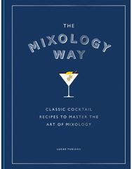 Mixology Way: A Coffee Table Cocktail Book of Classic Cocktail Recipes perfect gift for cocktail lovers