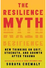 Resilience Myth: New Thinking on Grit, Strength, and Growth After Trauma