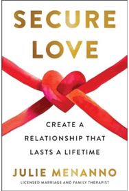 Secure Love: Create a Relationship That Lasts a Lifetime