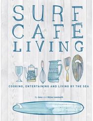 Surf Cafe Living Cooking, Entertaining and Living by the Sea