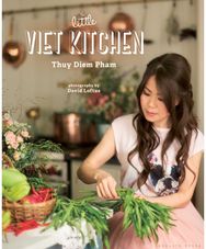 Little Viet Kitchen Over 100 authentic and delicious Vietnamese recipes