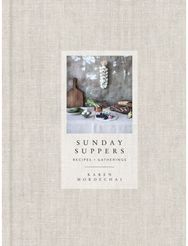 Sunday Suppers Recipes + Gatherings: A Cookbook
